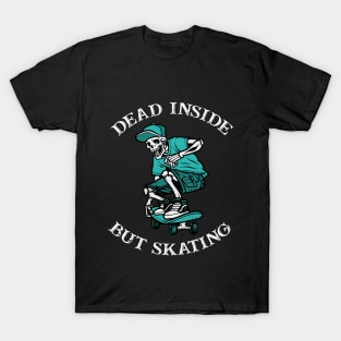 Dead Inside But Skating T-Shirt